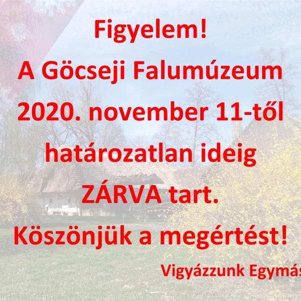 A Göcseji Falumúzeum 2020. november 11-től határozatlan ideig ZÁRVA tart. 